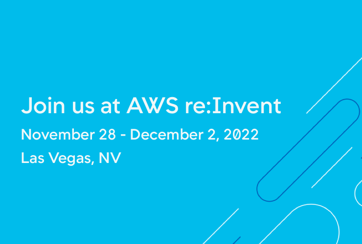 Text: Join Us at AWS re:Invent, 11/28-12/2/22, Las Vegas, NV on a cyan background